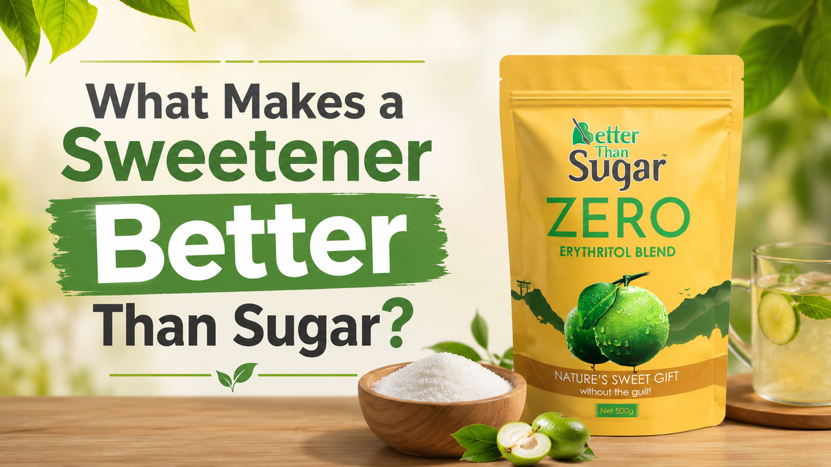 What Makes a Sweetener Better Than Sugar?
